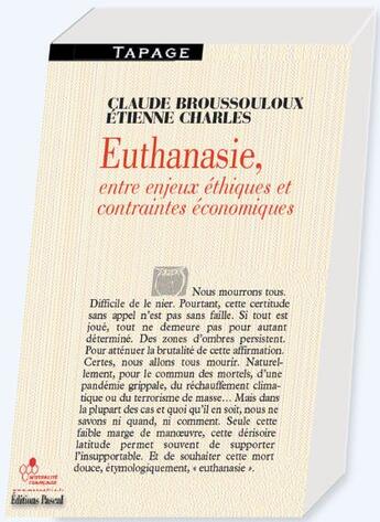 Couverture du livre « Euthanasie, entre enjeux éthiques et contraintes économiques » de Claude Broussouloux et Etienne Charles aux éditions Pascal