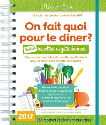 Couverture du livre « Mémoniak ; agenda ; on fait quoi pour le dîner ? spécial recettes végétariennes (édition 2017) » de Christine Baillet aux éditions Editions 365