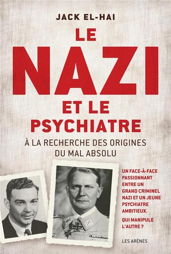 Couverture du livre « Le nazi et le psychiatre ; à la recherche des origines du mal absolu » de Jack El-Hai aux éditions Les Arenes