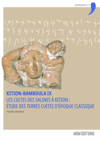 Couverture du livre « Kition-bamboula IX : Les cultes des Salines à Kition : Étude des terres cuites d'époque classique » de Pauline Maillard aux éditions Mom Editions