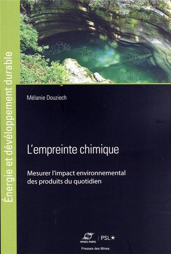 Couverture du livre « L'empreinte chimique - mesurer l'impact environnemental des produits du quotidien » de Douziech Melanie aux éditions Presses De L'ecole Des Mines