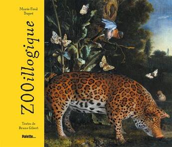 Couverture du livre « Zooillogique » de Marie-Fred Dupre et Bruno Gibert aux éditions Palette