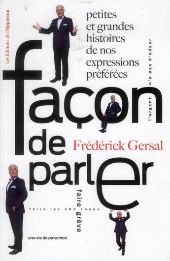 Couverture du livre « Facon de parler ! petites et grandes histoires de nos expressions préférées » de Frederick Gersal aux éditions L'opportun