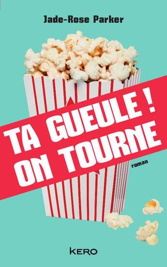 Couverture du livre « Ta gueule! On tourne - Extrait offert » de Jade-Rose Parker aux éditions Kero