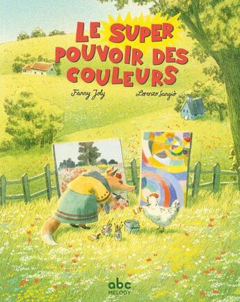 Couverture du livre « Le super pouvoir des couleurs » de Fanny Joly et Lorenzo Sangio aux éditions Abc Melody