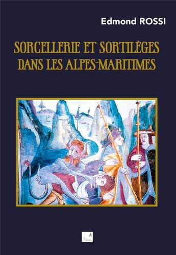 Couverture du livre « Sorcellerie et sortilèges dans les Alpes-Maritimes » de Edmond Rossi aux éditions Campanile