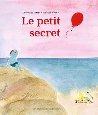 Couverture du livre « Le petit secret » de Severine Vidal et Clemence Monnet aux éditions Editions Des Elephants