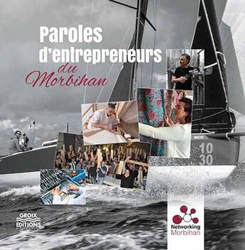 Couverture du livre « Paroles d'entrepreneurs du Morbihan » de  aux éditions Groix Editions