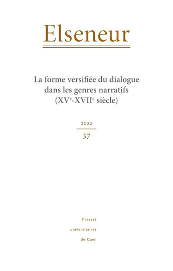 Couverture du livre « Elseneur, n° 37/2022 : La forme versifiée du dialogue dans les genres narratifs (XVe-XVIIe siècles) » de Mounier Denoyelle C aux éditions Pu De Caen