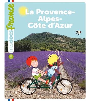 Couverture du livre « La Provence-Alpes-Côte d'Azur » de Nathalie Ragondet et Benedicte Solle-Bazaille aux éditions Milan