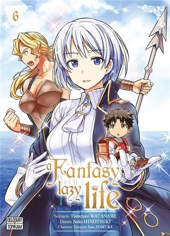 Couverture du livre « A fantasy lazy life Tome 6 » de Tsunehiko Watanabe et Neko Hinotsuki aux éditions Delcourt