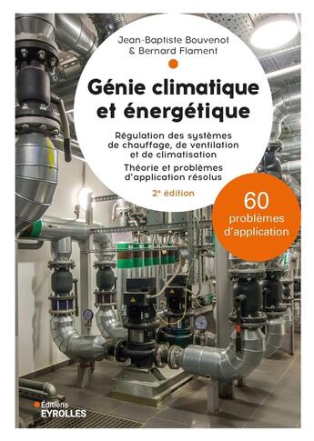 Couverture du livre « Génie climatique et énergétique : Régulation des systèmes de chauffage, de ventilation et de climatisation (2e édition) » de Bernard Flament et Jean-Baptiste Bouvenot aux éditions Eyrolles