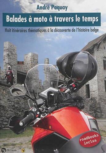 Couverture du livre « Balades à moto à travers le temps » de Andre Paquay aux éditions Renaissance Du Livre