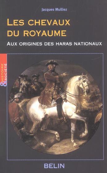 Couverture du livre « Les chevaux du royaume - aux origines des haras nationaux » de Jacques Mulliez aux éditions Belin Equitation