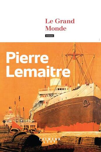 Couverture du livre « Le grand monde » de Pierre Lemaitre aux éditions Calmann-levy