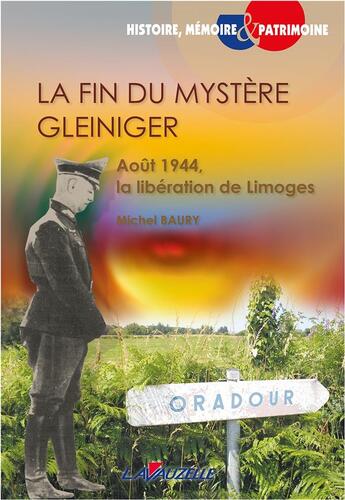 Couverture du livre « La fin du Mystère Gleiniger : Août 1944, la libération de Limoges » de Baury Michel aux éditions Lavauzelle