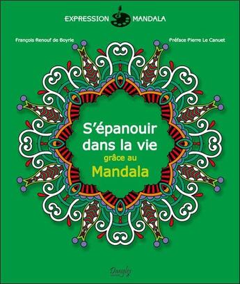 Couverture du livre « S'épanouir dans la vie grâce au Mandala » de Francois Renouf De Boyrie aux éditions Dangles