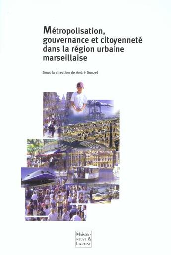 Couverture du livre « Metropolisation Gouvernance Et Citoyennete Dans La Region Urbaine Marseillaise » de  aux éditions Maisonneuve Larose