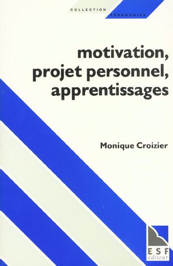 Couverture du livre « Motivation, projet personnel, apprentissages » de Croizier Monique aux éditions Esf