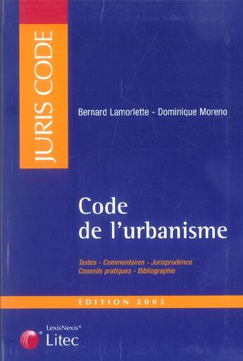 Couverture du livre « Code de l'urbanisme (édition 2005) » de Moreno et Bernard Lamorlette aux éditions Lexisnexis