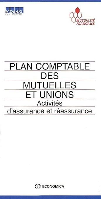 Couverture du livre « PLAN COMPTABLE DES MUTUELLES ET UNIONS » de Kpmg/Mutualite Franc aux éditions Economica