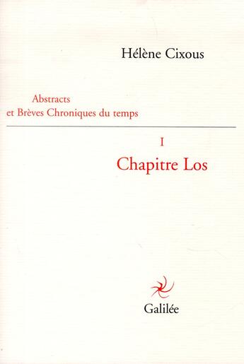 Couverture du livre « Chapitre Los ; abstracts et brèves chroniques du temps i » de Hélène Cixous aux éditions Galilee