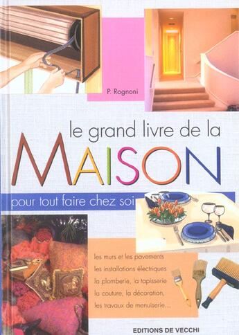 Couverture du livre « Le grand livre de la maison » de P Rognoni aux éditions De Vecchi