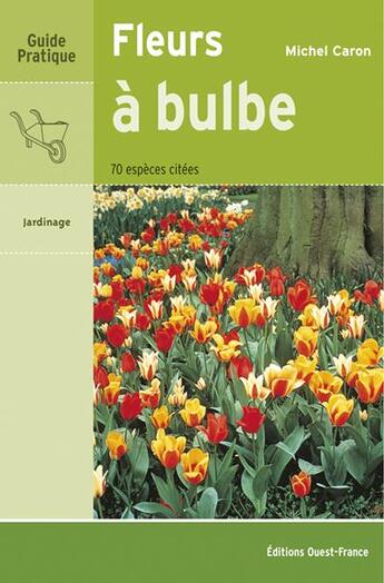 Couverture du livre « Fleurs à bulbe » de Michel Caron aux éditions Ouest France