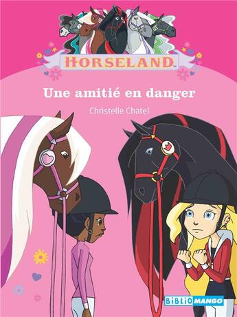 Couverture du livre « Horseland ; une amitié en danger » de Christelle Chatel aux éditions Mango