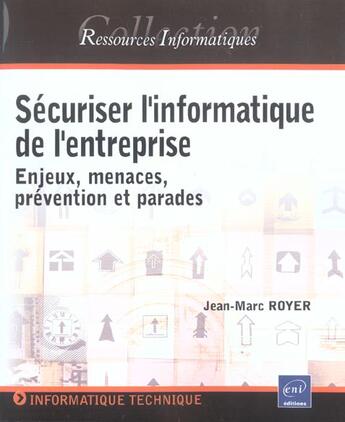 Couverture du livre « Securiser l'informatique de l'entreprise ; enjeux, menaces, prevention et parades » de Jean-Marc Royer aux éditions Eni