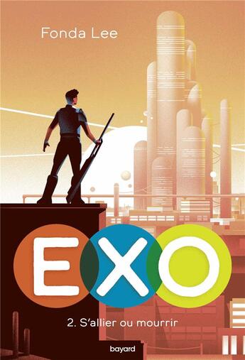 Couverture du livre « Exo t.2 ; s'allier ou mourir » de Fonda Lee aux éditions Bayard Jeunesse