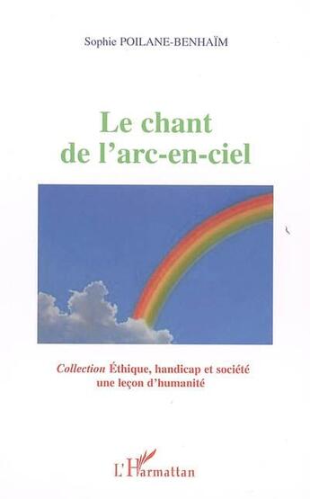 Couverture du livre « Le chant de l'arc-en-ciel » de Sophie Poilane-Benhaïm aux éditions L'harmattan