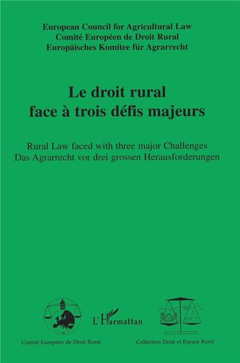 Couverture du livre « Le droit rural face à trois défis majeurs ; rural law faced with three major challenges ; das Agrarrecht vor drei grossen Herausforderungen » de  aux éditions L'harmattan