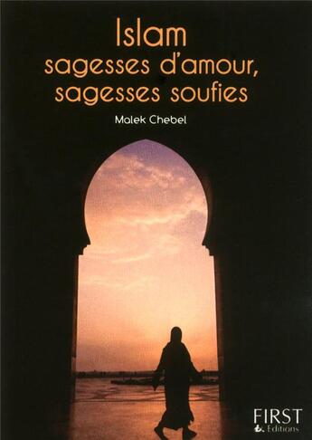 Couverture du livre « Islam ; sagesses d'amour, sagesses soufies » de Malek Chebel aux éditions First