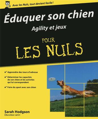 Couverture du livre « Éduquer son chien ; agility et jeux pour les nuls » de Sarah Hodgson aux éditions First