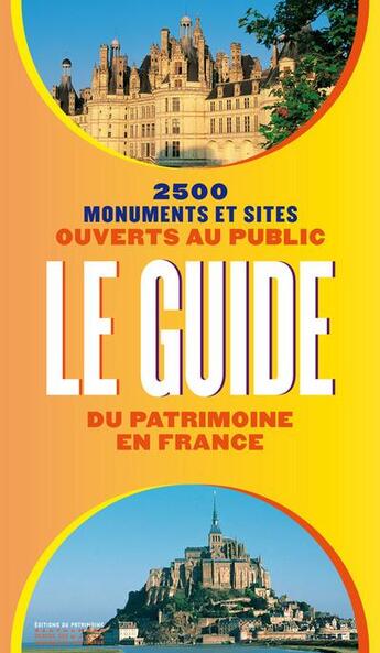 Couverture du livre « Le guide du patrimoine en France ; 2500 monuments et sites ouverts au public » de  aux éditions Editions Du Patrimoine