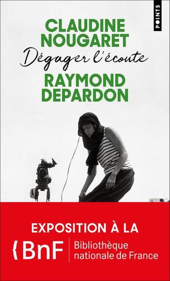 Couverture du livre « Dégager l'écoute » de Raymond Depardon et Claudine Nougaret aux éditions Points