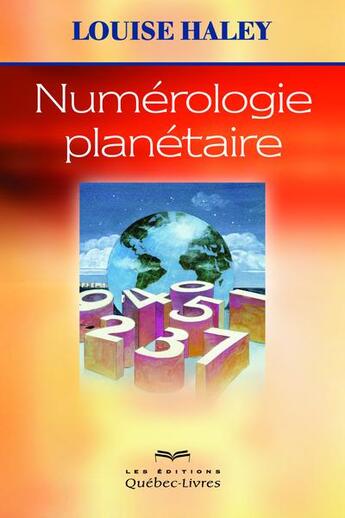 Couverture du livre « Numérologie planétaire » de Haley Louise aux éditions Quebec Livres