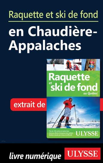 Couverture du livre « Raquette et ski de fond en Chaudière-Appalaches » de  aux éditions Ulysse