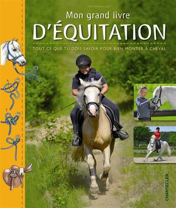 Couverture du livre « Mon grand livre d'équitation ; tout ce que tu dois savoir pour bien monter à cheval » de Ochsenbauer U. aux éditions Chantecler