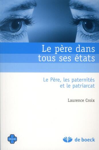 Couverture du livre « Le père dans tous ses états » de Laurence Croix aux éditions De Boeck Superieur