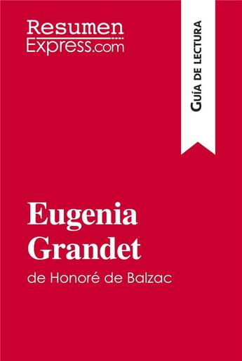 Couverture du livre « Eugenia Grandet de HonorÃ© de Balzac (GuÃ­a de lectura) : Resumen y anÃ¡lisis completo » de  aux éditions Resumenexpress