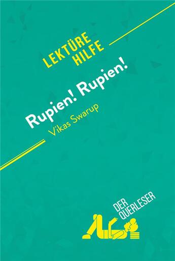 Couverture du livre « Rupien! Rupien! von Vikas Swarup (LektÃ1/4rehilfe) : Detaillierte Zusammenfassung, Personenanalyse und Interpretation » de Daphné Troniseck aux éditions Derquerleser.de