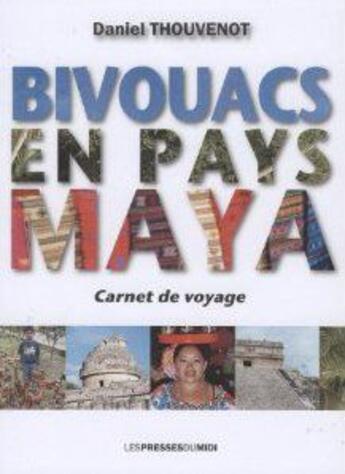 Couverture du livre « Bivouacs en pays maya » de Daniel Thouvenot aux éditions Presses Du Midi