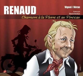 Couverture du livre « Renaud ; chansons à la plume et au pinceau » de Baptiste Vignol et Jean-Marc Heran aux éditions Editions Carpentier