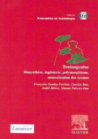 Couverture du livre « Toxinogenese. biosynthese, ingenierie, polymorphisme, neutralisation des toxines » de Goudey-Perriere Fran aux éditions Tec Et Doc