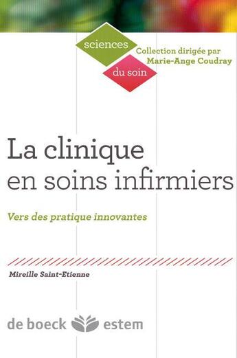 Couverture du livre « La clinique en soins infirmiers ; vers des pratiques innovantes » de Mireille Saint-Etienne aux éditions Estem