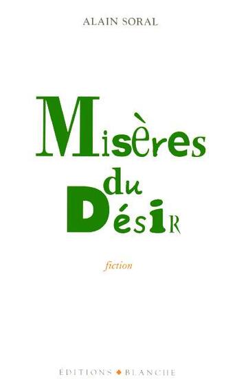 Couverture du livre « Misères du désir » de Alain Soral aux éditions Blanche