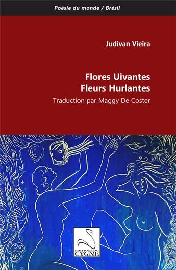 Couverture du livre « Flores uivantes / Fleurs hurlantes » de Judivan Vieira aux éditions Editions Du Cygne