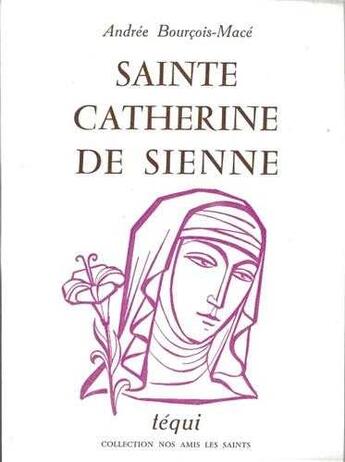 Couverture du livre « Sainte Catherine De Sienne » de Bourcois-Mace aux éditions Tequi